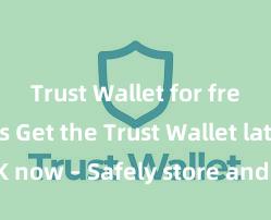 Trust Wallet for freelancers Get the Trust Wallet latest APK now – Safely store and manage your cryptocurrencies with ease